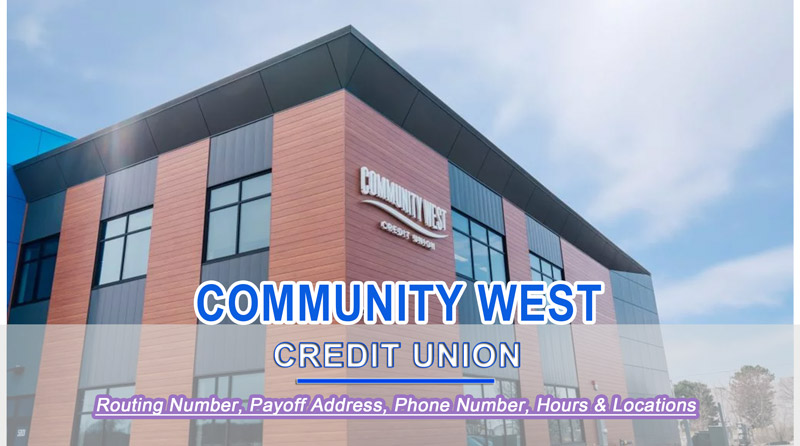 Community West Credit Union Payoff Address, Routing Number, Swift Code, Payoff Phone Number, Hours & Locations Near You