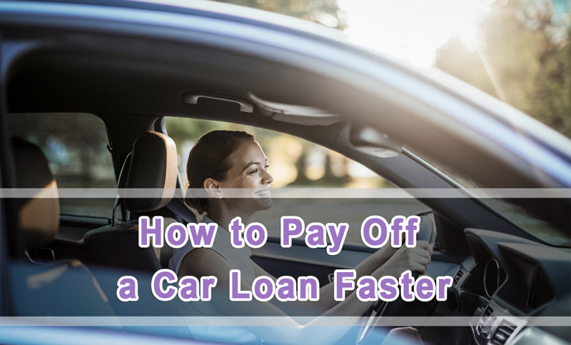 How to Pay Off a Car Loan Faster or Early