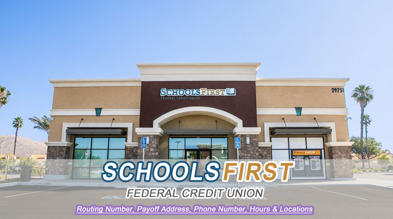 SchoolsFirst Federal Credit Union Routing Number, Payoff Address, Phone Number, Hours & Locations