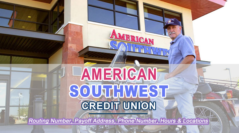 American Southwest Credit Union Payoff Address, Routing Number, Swift Code, Payoff Phone Number, Hours & Locations Near You